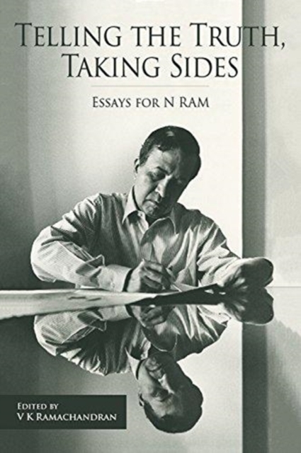 Telling the Truth, Taking Sides – Essays for N. Ram, Hardback Book