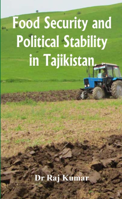 Food Security and Political Stability in Tajikistan, Hardback Book