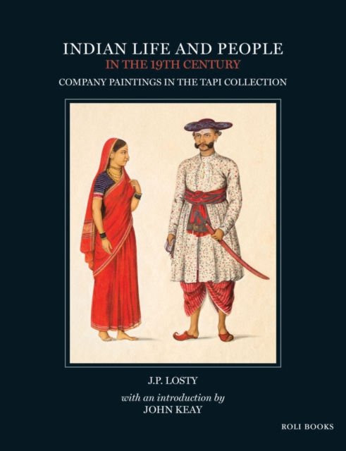 Indian Life and People in the 19th Century : Company Paintings in the Tapi Collection, Hardback Book