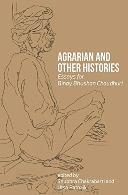 Agrarian and Other Histories – Essays for Binay Bhushan Chaudhuri, Paperback / softback Book