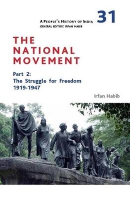 A People's History of India 31 - The National Movement, Part 2 - The Struggle for Freedom, 1919-1947, Hardback Book