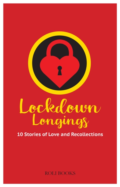 Lockdown Longings: 10 Stories of Love and Recollections, EPUB eBook