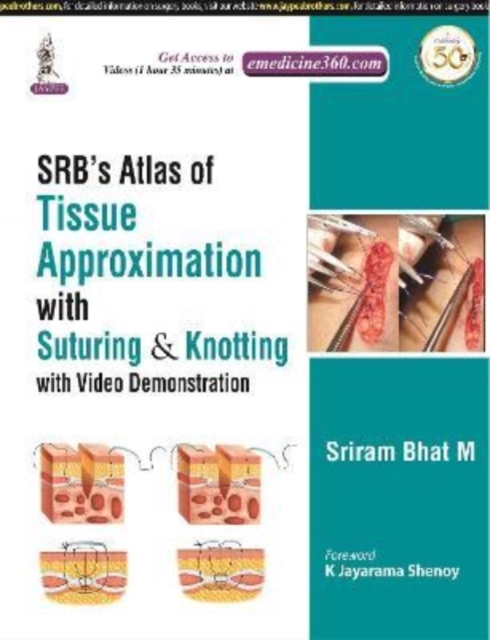SRB's Atlas of Tissue Approximation with Suturing & Knotting : with Video Demonstration, Hardback Book