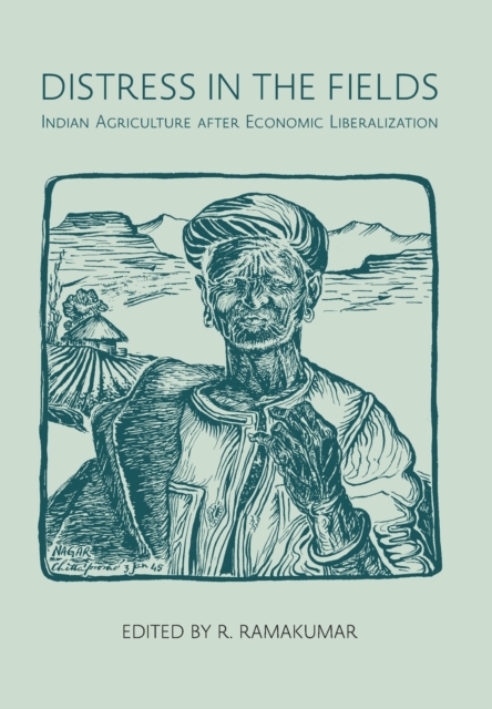 Distress in the Fields – Indian Agriculture after Economic Liberalization, Hardback Book