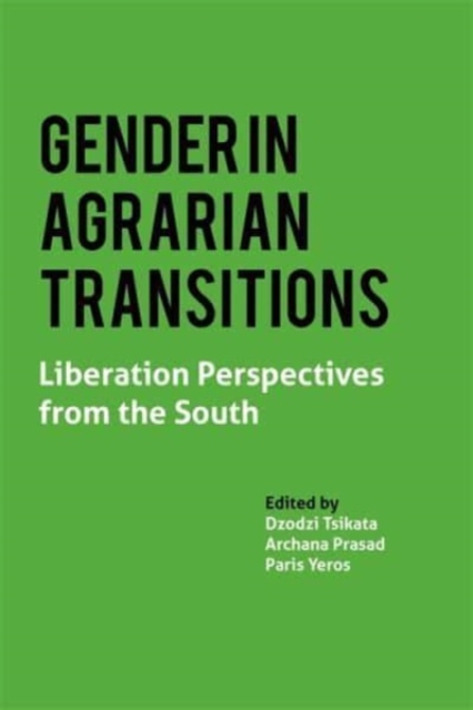 Gender in Agrarian Transitions : Liberation Perspectives from the South, Hardback Book