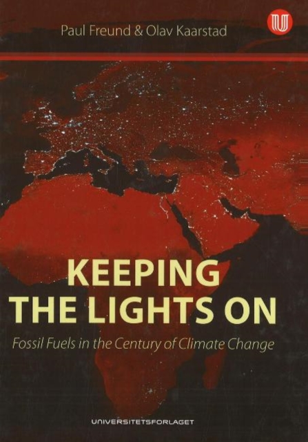 Keeping the Lights on : Fossil Fuels in the Century of Climate Change, Hardback Book