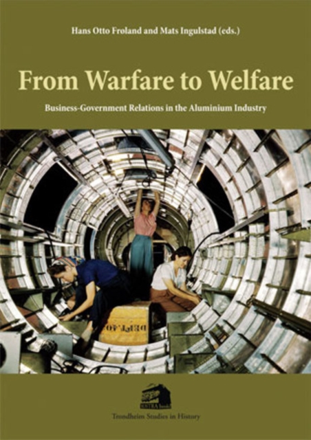 From Warfare to Welfare : Business-Government Relations in the Aluminium Industry, Paperback / softback Book