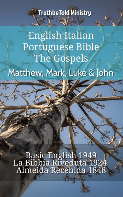 English Italian Portuguese Bible - The Gospels - Matthew, Mark, Luke & John : Basic English 1949 - La Bibbia Riveduta 1924 - Almeida Recebida 1848, EPUB eBook