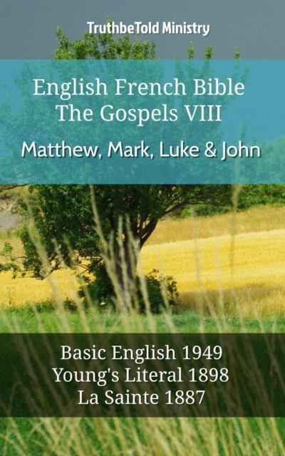English French Bible - The Gospels VIII - Matthew, Mark, Luke & John : Basic English 1949 - Youngs Literal 1898 - La Sainte 1887, EPUB eBook