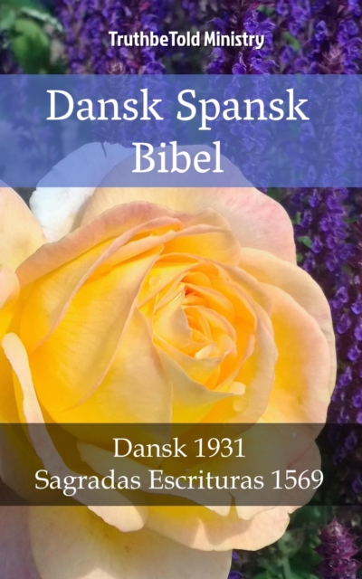 Dansk Spansk Bibel : Dansk 1931 - Sagradas Escrituras 1569, EPUB eBook