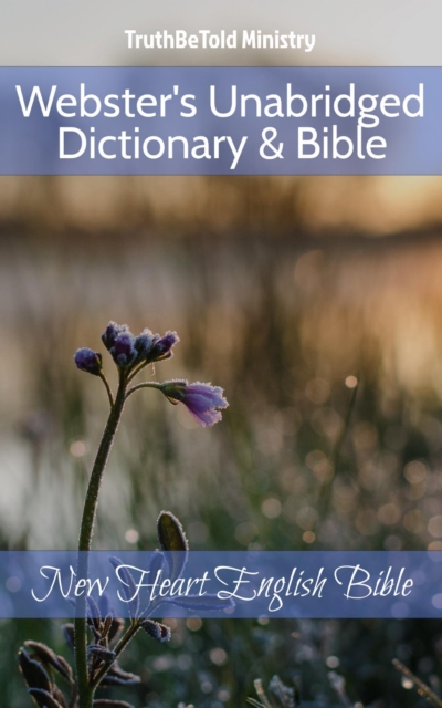 Webster's Unabridged Dictionary & Bible : New Heart English Bible, EPUB eBook