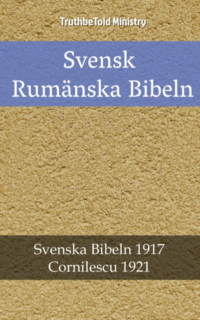 Svensk Rumanska Bibeln : Svenska Bibeln 1917 - Cornilescu 1921, EPUB eBook