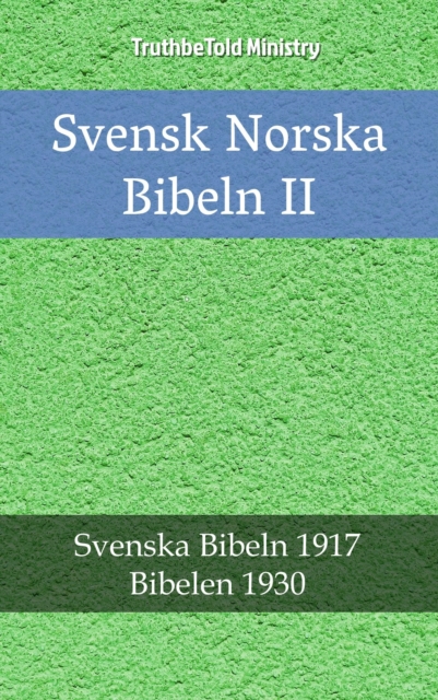 Svensk Norska Bibeln II : Svenska Bibeln 1917 - Bibelen 1930, EPUB eBook