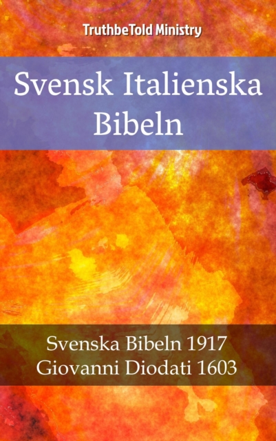 Svensk Italienska Bibeln : Svenska Bibeln 1917 - Giovanni Diodati 1603, EPUB eBook