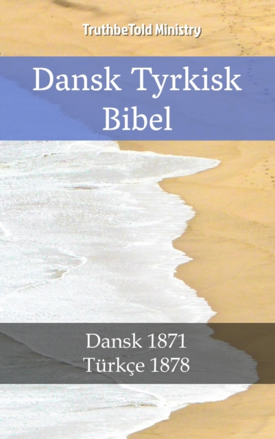Dansk Tyrkisk Bibel : Dansk 1871 - Turkce 1878, EPUB eBook