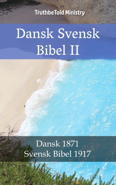 Dansk Svensk Bibel II : Dansk 1871 - Svensk Bibel 1917, EPUB eBook