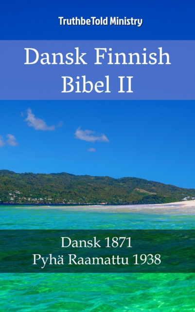 Dansk Finsk Bibel II : Dansk 1871 - Pyha Raamattu 1938, EPUB eBook