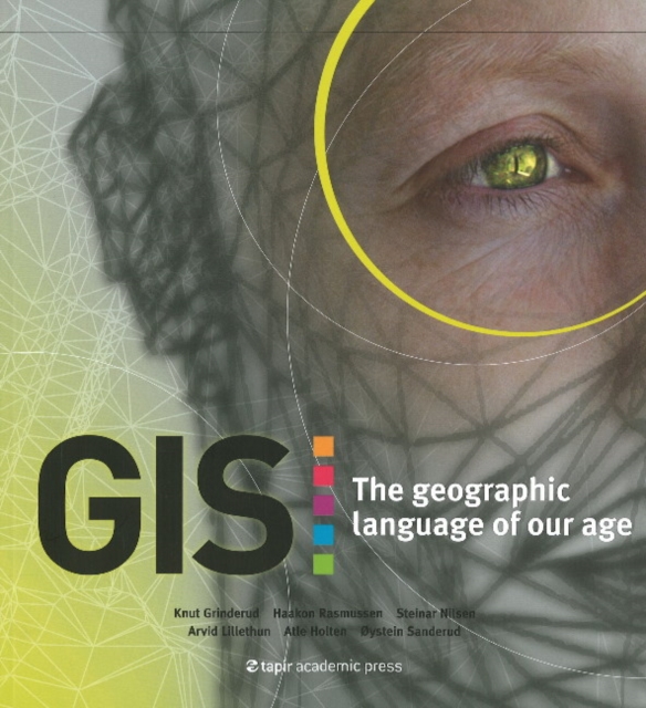 GIS : The Geographic Language of Our Age, Paperback / softback Book