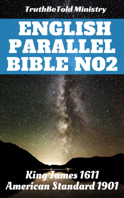 English Parallel Bible No2 : King James 1611 - American Standard 1901, EPUB eBook