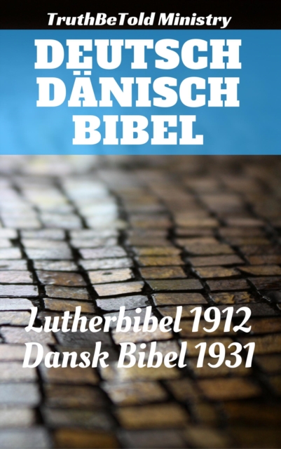 Deutsch Danisch Bibel : Lutherbibel 1912 - Dansk Bibel 1931, EPUB eBook