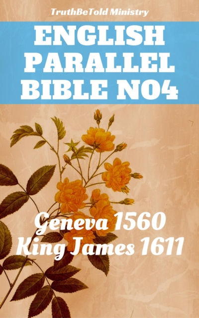 English Parallel Bible No4 : Geneva 1560 - King James 1611, EPUB eBook