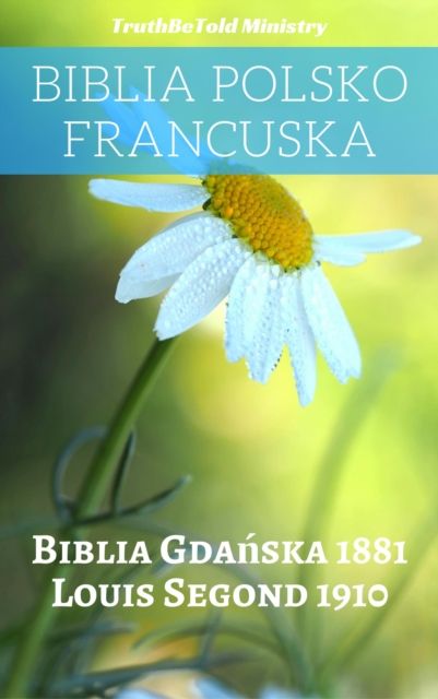 Biblia Polsko Francuska : Biblia Gdanska 1881 - Louis Segond 1910, EPUB eBook