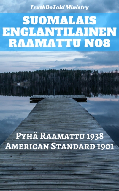 Suomalais Englantilainen Raamattu No8 : Pyha Raamattu 1938 - American Standard 1901, EPUB eBook
