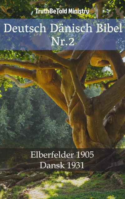 Deutsch Danisch Bibel Nr.2 : Elberfelder 1905 - Dansk 1931, EPUB eBook