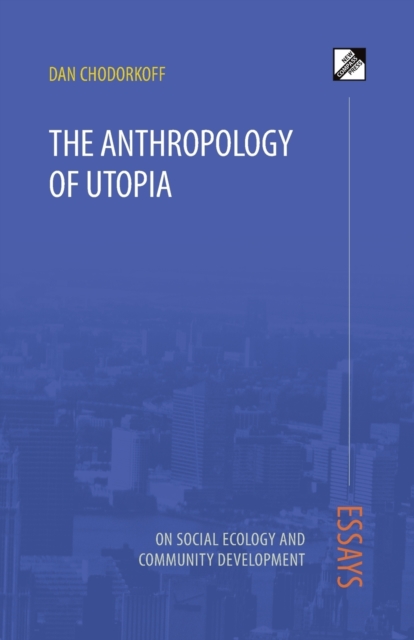The Anthropology of Utopia, Paperback / softback Book