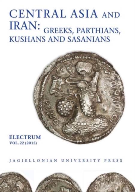 Central Asia and Iran - Greeks, Parthians, Kushans and Sasanians, Paperback / softback Book