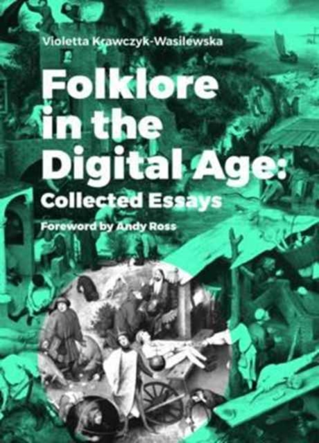 Folklore in the Digital Age - Collected Essays, Paperback / softback Book