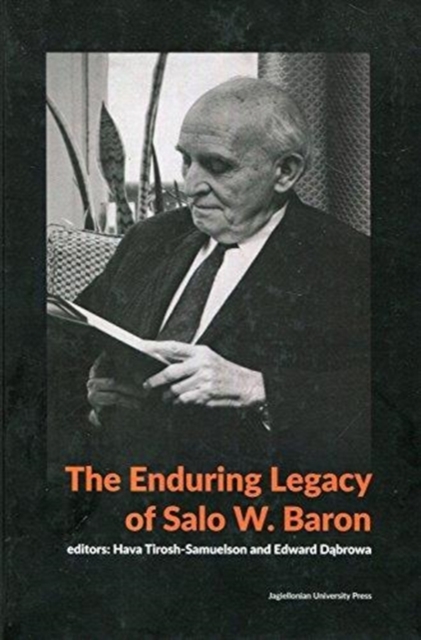 The Enduring Legacy of Salo W. Baron - A Commemorative Volume on His 120th Birthday, Paperback / softback Book