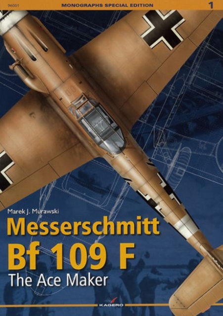 Messerschmitt Bf 109 F : The Ace Maker, Hardback Book
