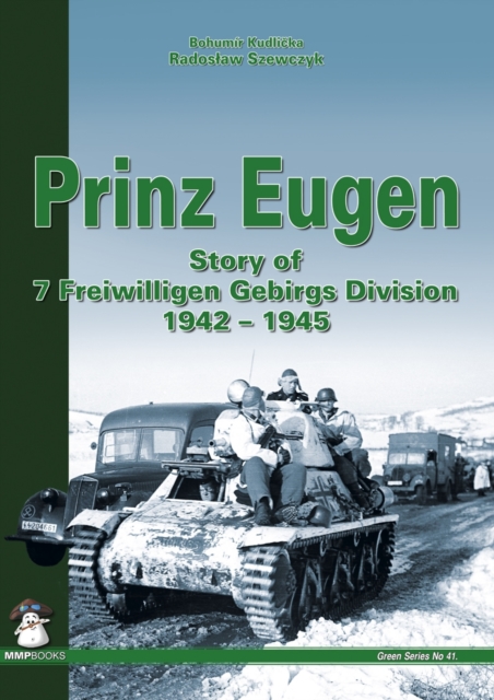 Prinz Eugen : The Story of 7 Freiwilligen Gebirgs Division 1942-1945, Hardback Book
