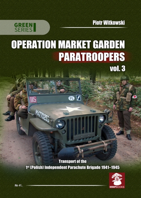 Operation Market Garden Paratroopers : Transport of the 1st Polish Independent Parachute Brigade 1941-1945 Volume 3, Paperback / softback Book