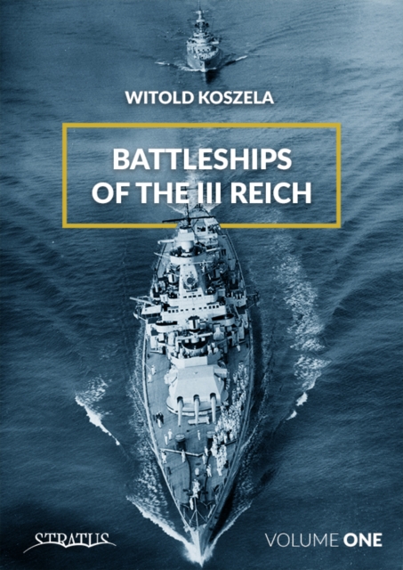 Battleships Of The Third Reich Volume 1, Hardback Book