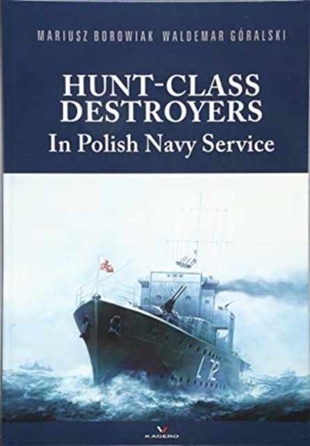 Hunt-Class Destroyers in Polish Navy Service, Hardback Book