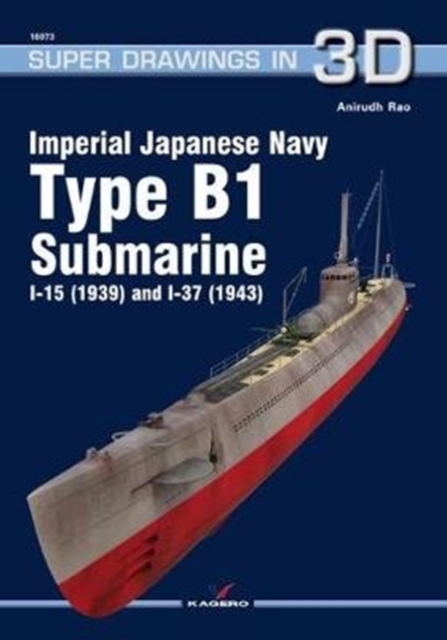 Imperial Japanese Navy Type B1 Submarine I-15 (1939) and I-37 (1943), Paperback / softback Book