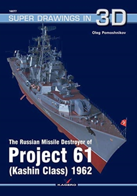 The Russian Missile Destroyer of Project 61 (Kashin Class) 1962, Paperback / softback Book