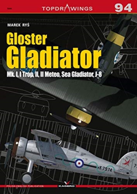 Gloster Gladiator : Mk. I, I Trop, II, II Meteo, Sea Gladiator, J-8, Paperback / softback Book