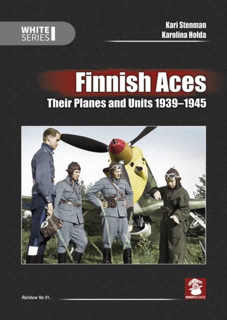 Finnish Aces : Their Planes and Units 1939-1945, Hardback Book