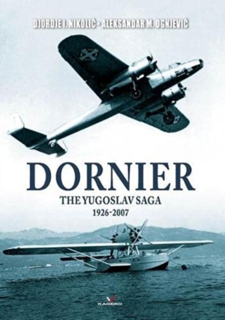 Dornier : The Yugoslav Saga 1926-2007, Paperback / softback Book