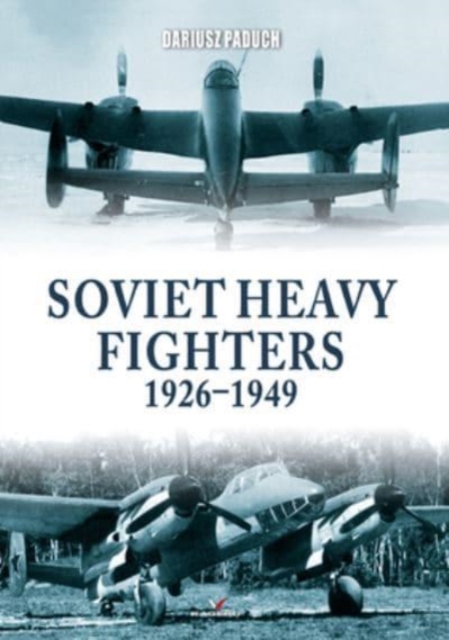 Soviet Heavy Fighters 1926-1949, Paperback / softback Book