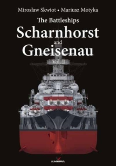 The Battleships Scharnhorst and Gneisenau Vol. II, Hardback Book