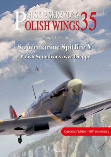 Supermarine Spitfire V : Polish Squadrons Over Dieppe, Paperback / softback Book