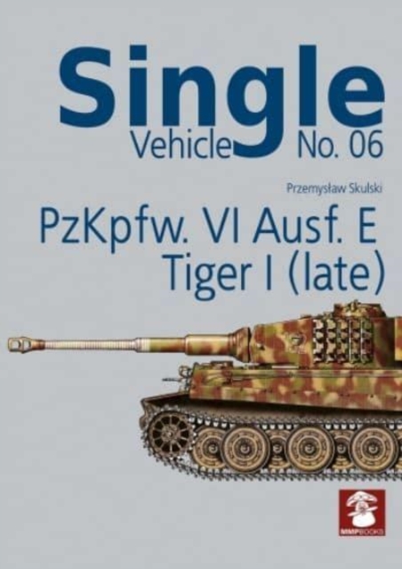 Single Vehicle No. 06 Pzkpfw. vi Ausf. E Tiger I (Late), Paperback / softback Book