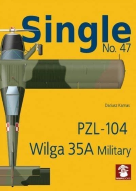 Single No. 47 Pzl-104 Wilga 35a Military, Paperback / softback Book