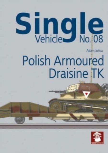 Single Vehicle No. 08 Polish Armoured Draisine Tk, Paperback / softback Book