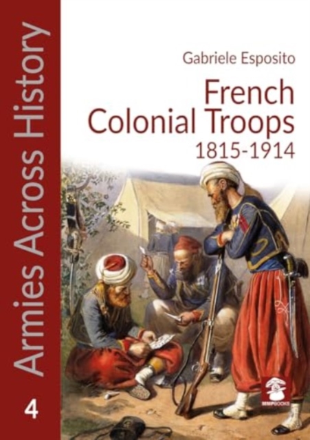 French Colonial Troops, 1815-1914, Paperback / softback Book