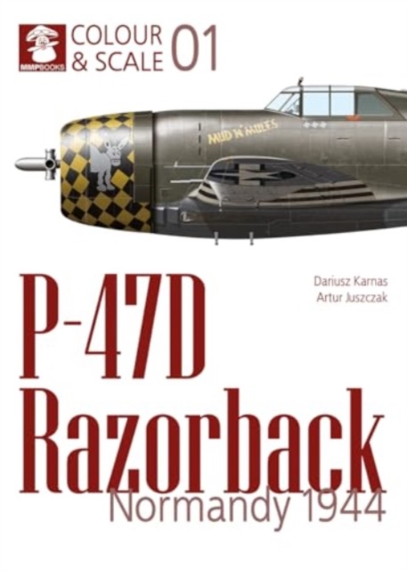 Colour & Scale 01. P-47D Razorback. Normandy 1944, Paperback / softback Book